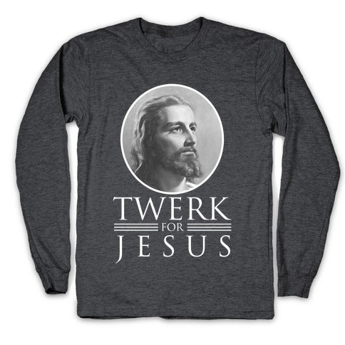 Twerk for Jesus Longsleeve Tee